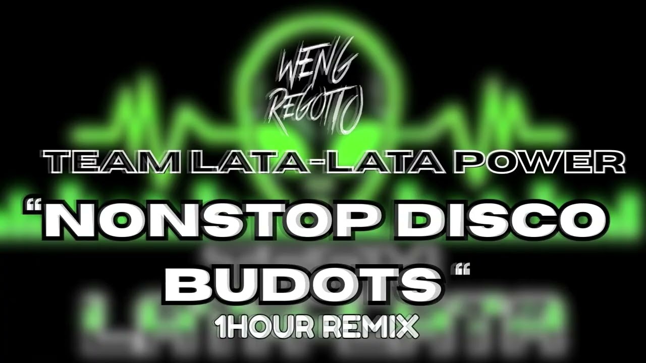 NONSTOP 1 HOUR DISCO BUDOTS | TEAM LATA-LATA POWER | DJWENG REGOTIO | DAVAO MIX CLUB | BUDOTS REMIX