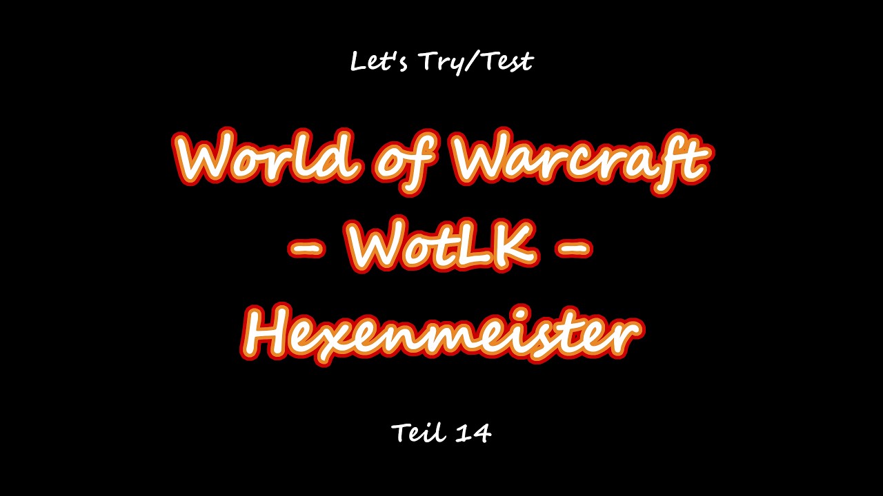 World of Warcraft (WotLK) - Let's Try/Test - Hexenmeister - #14