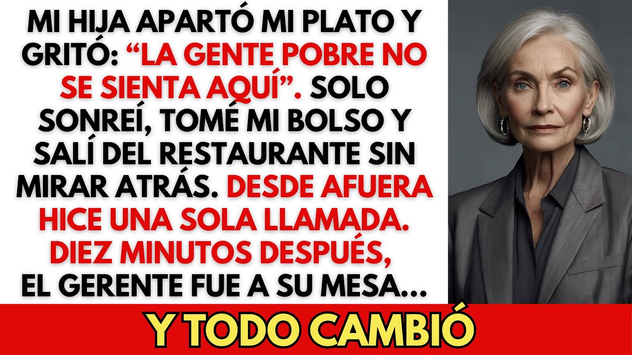Mi hija gritó: “Los pobres no se sientan aquí”. Entonces hice una llamada que la dejó…