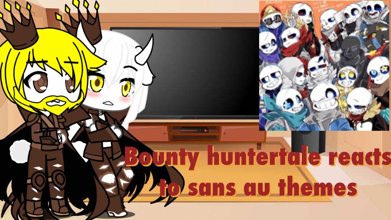 Bounty huntertale reacts to sans Au themes|| undertale Au