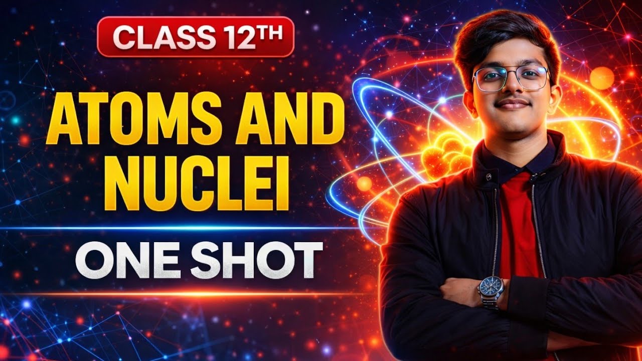 Atoms & Nuclei One Shot 🔥 | Class 12 Physics | NCERT + Derivations + PYQs | Boards & CUET