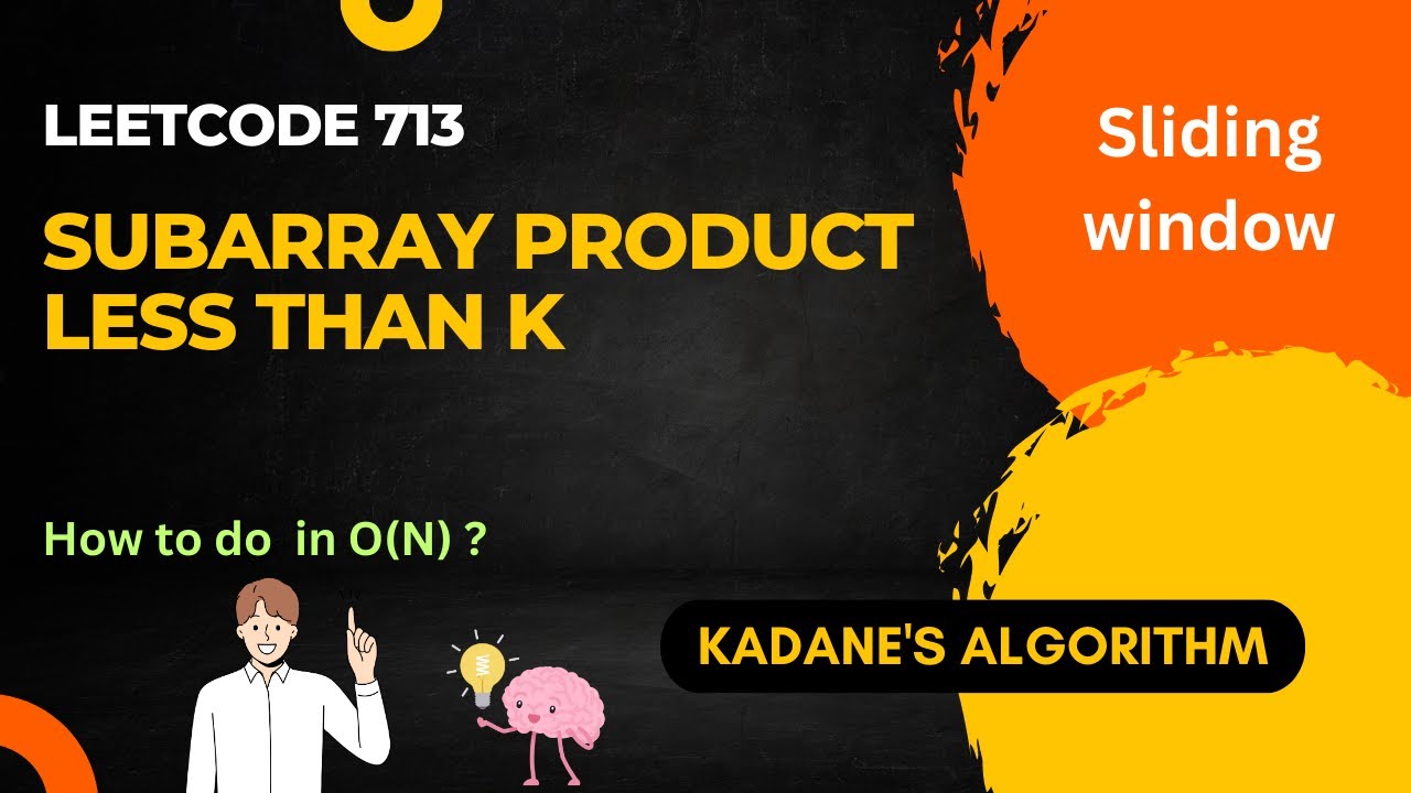 Subarray Product Less Than K (LeetCode Challenge Explained!) with Kadane's Algorithm
