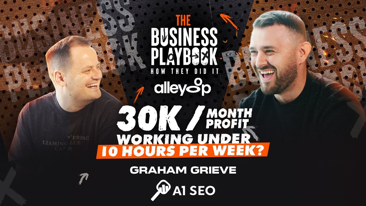 30K MONTHLY PROFIT WORKING LESS THAN 10 HOURS A WEEK - Graham Grieve, A1 SEO 🔎