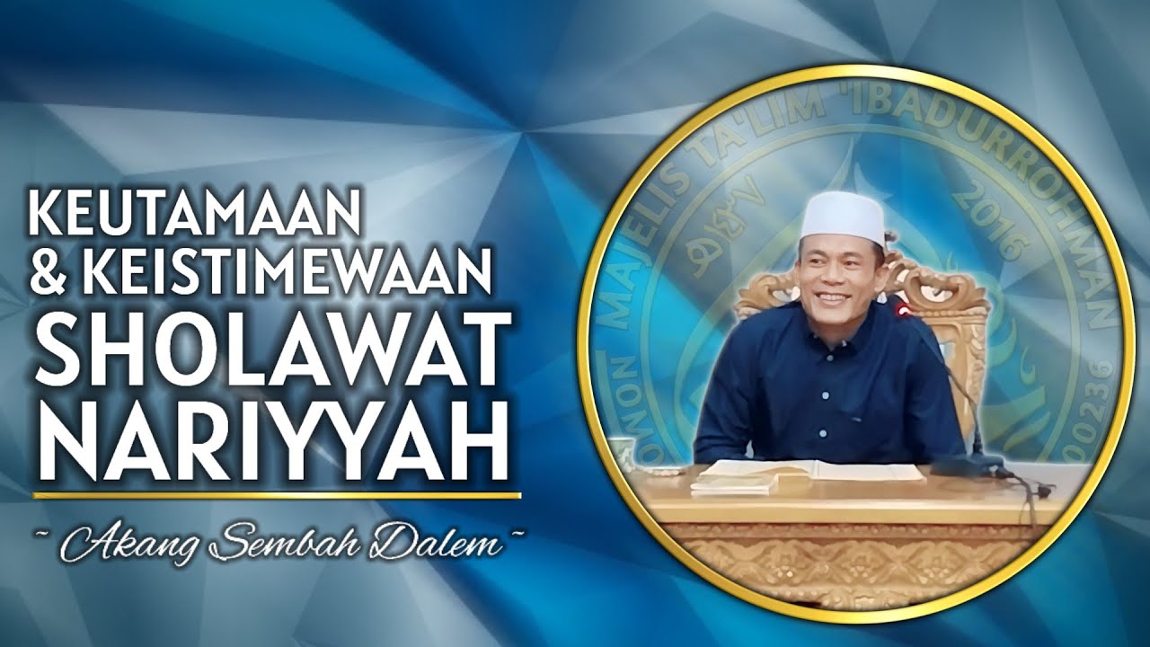 KEUTAMAAN & KEISTIMEWAAN SHOLAWAT NARIYYAH|AKANG SEMBAH DALEM|AGENDA RUTIN KAMIS MALAM