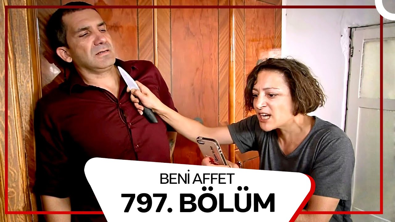 Beni Affet 797.  Bölüm