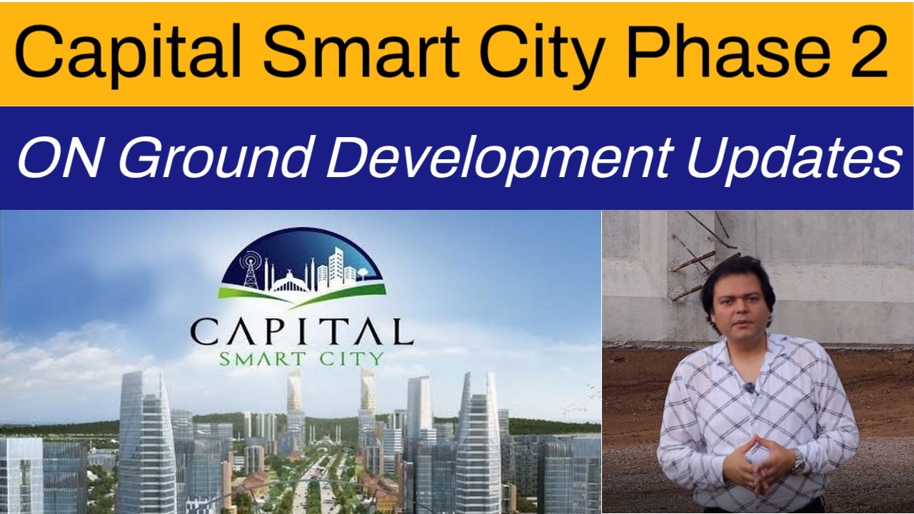Capital Smart City Islamabad Phase 2 On Ground Development Updates
