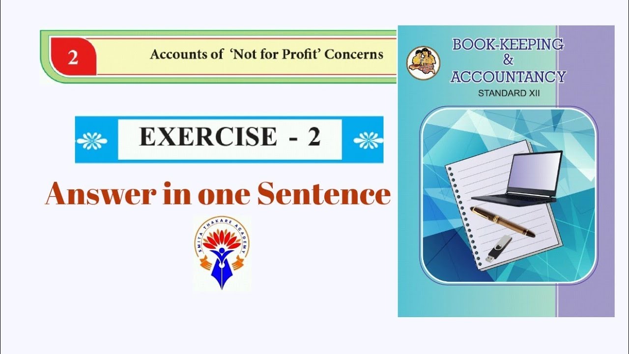 Ch 2 Exercise 2 Q)Answer in one Sentence,Not for Profit Concern HSC XII