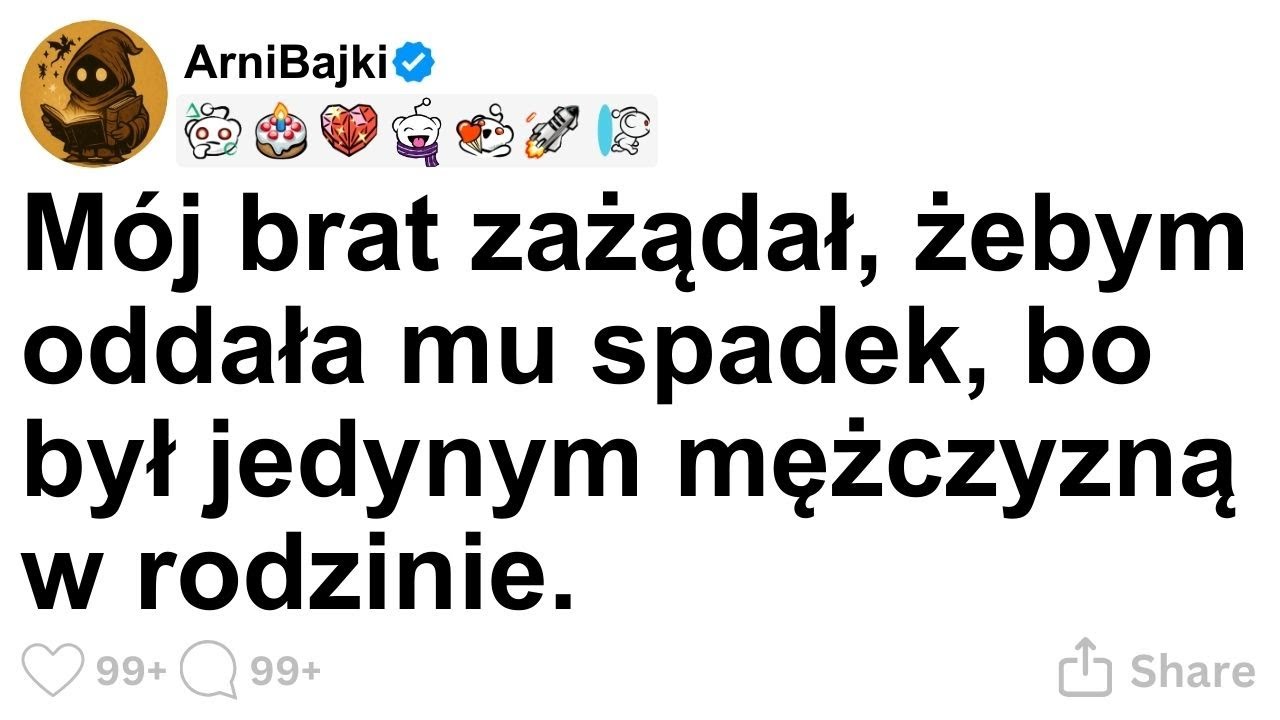 [CALA HISTORIA] Mój brat zażądał, żebym oddała mu spadek, bo był jedynym mężczyzną w rodzinie.