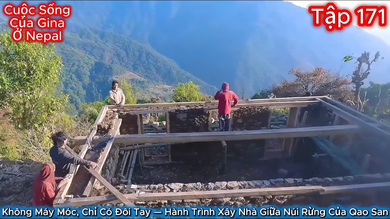 GINA Tập 171 - Không Máy Móc, Chỉ Có Đôi Tay — Hành Trình Xây Nhà Giữa Núi Rừng Của Qao San