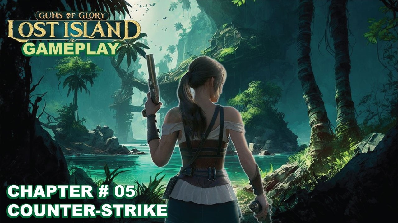 Guns of Glory: Lost Islands – Chapter 5 Counter-Strike Gameplay | Full Walkthrough (No Commentary)