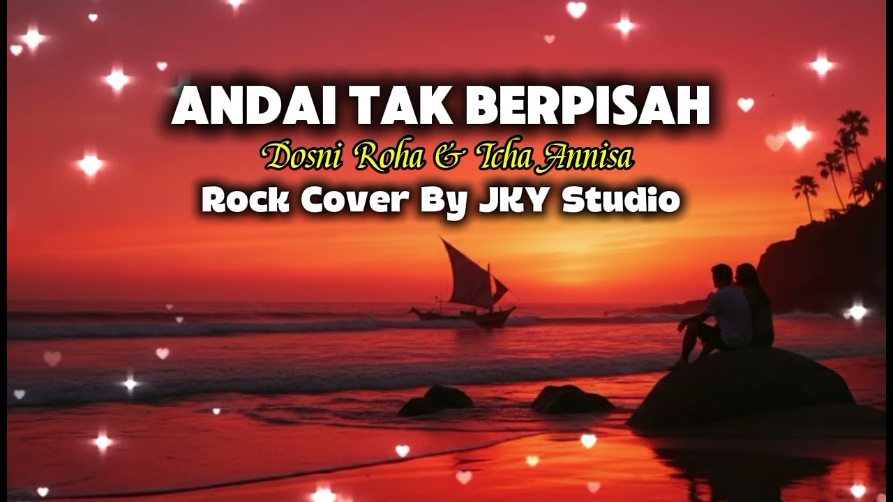 Andai tak berpisah_Dosni Roha&Icha Annisa | Rock Cover by JKY Studio