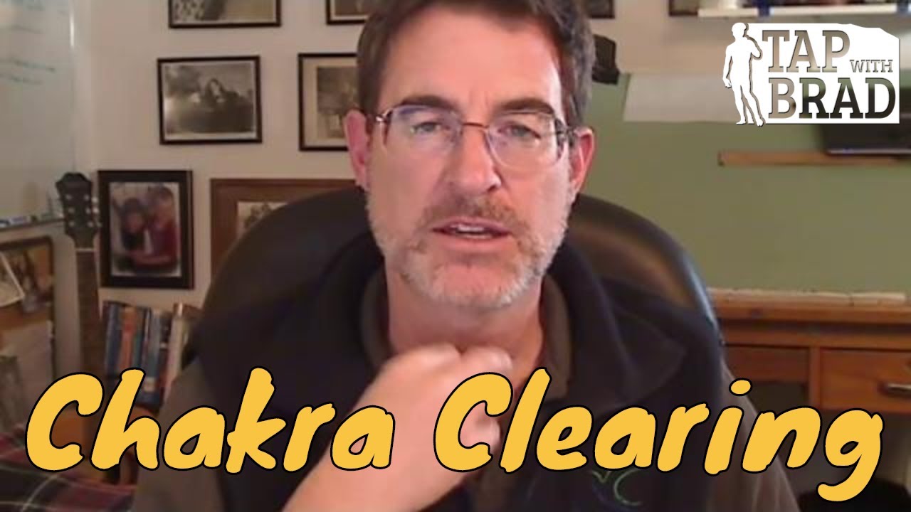 Chakra Clearing - Tapping with Brad Yates