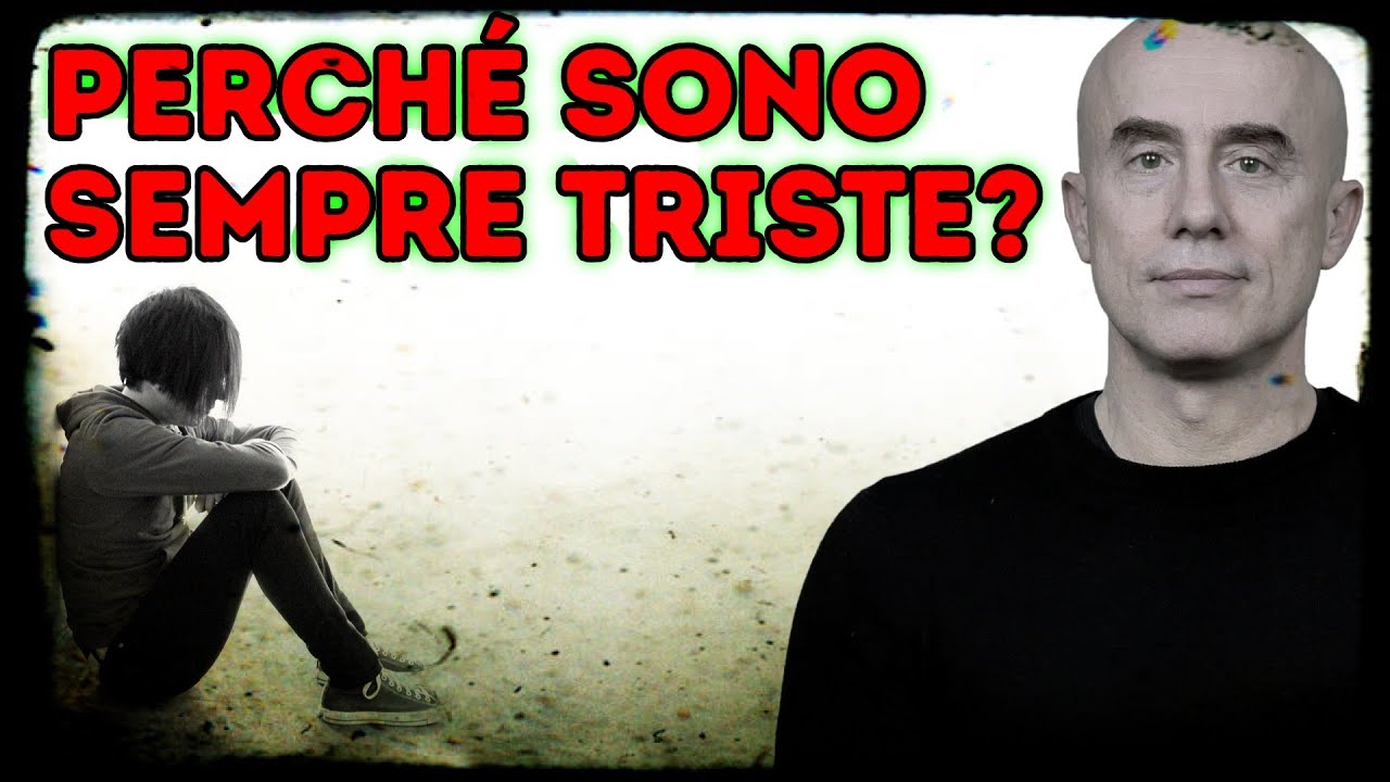 Perché sono sempre triste?