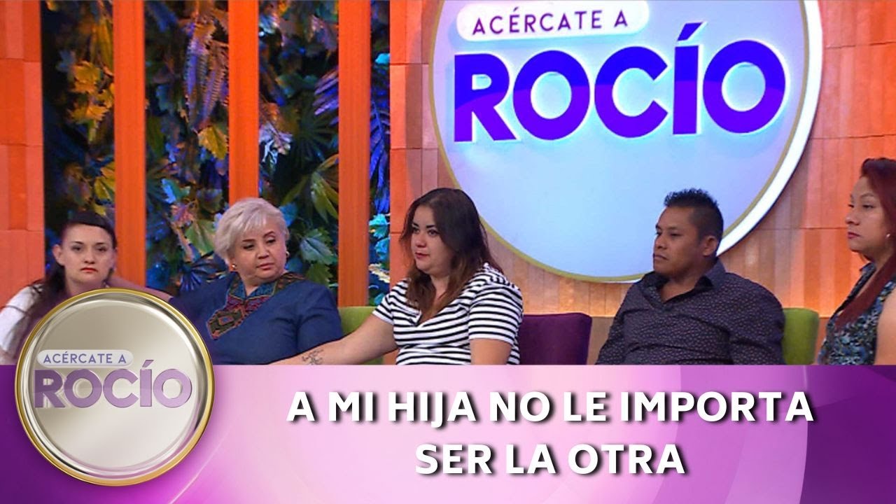 A mi hija no le importa ser la otra. | Programa del 16 de mayo del 2023 | Acércate a Rocío