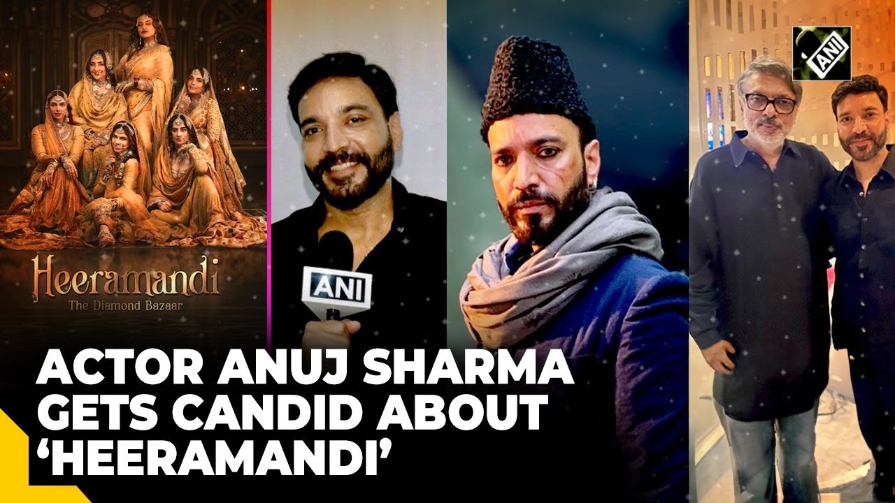 Heeramandi actor Anuj Sharma shares behind-the-scenes insights in exclusive interview with ANI