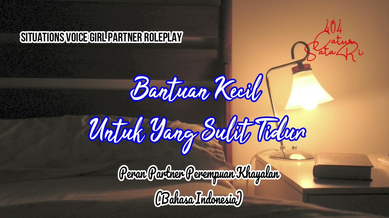 Bantuan Kecil Untuk Yang Sulit Tidur [Situation Voice RP Girl Partner/Peran Suara Partner Perempuan]