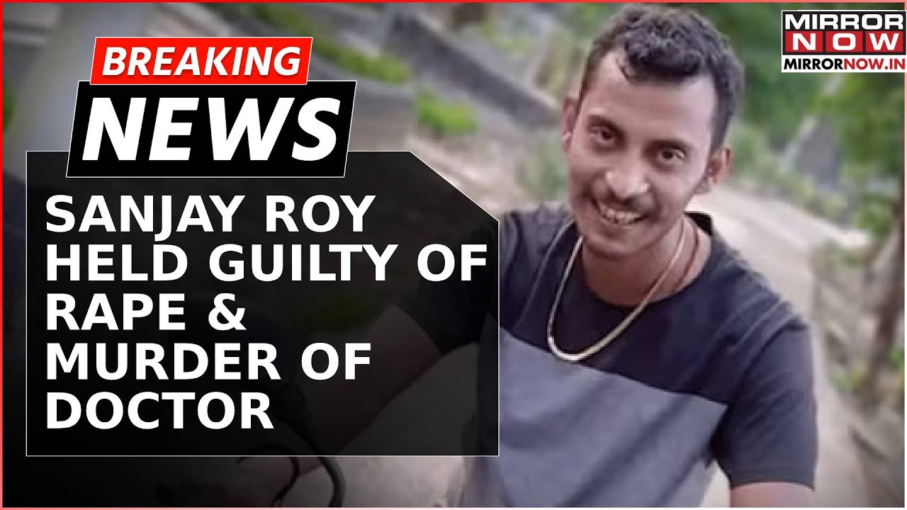 R.G. Kar Verdict: Main Accused Sanjay Roy Held Guilty Of Rape And Murder Of Doctor | Breaking News