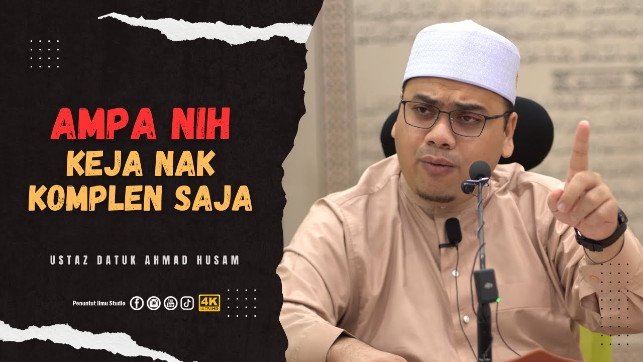 Benda Nikmat Belum Tentu Sedap !! | Ustaz Datuk  Ahmad Husam