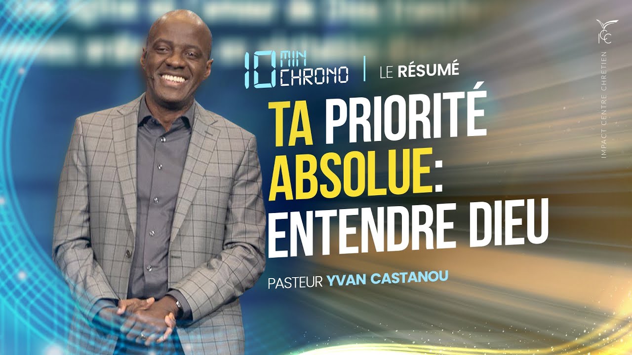 TA PRIORIT&Eacute; ABSOLUE : ENTENDRE DIEU ⏱ L'essentiel en 10 min chrono - Ps Yvan Castanou