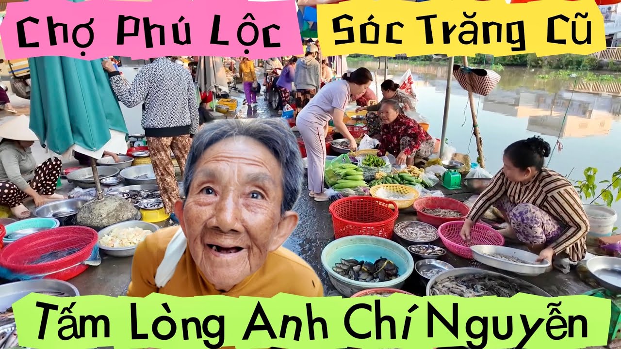 Chợ Phú Lộc Sóc Trăng Cũ 2 Người Cao Tuổi Khó Khăn Nhận Tấm Lòng Anh Chí Nguyễn | Khương Nhựt Minh
