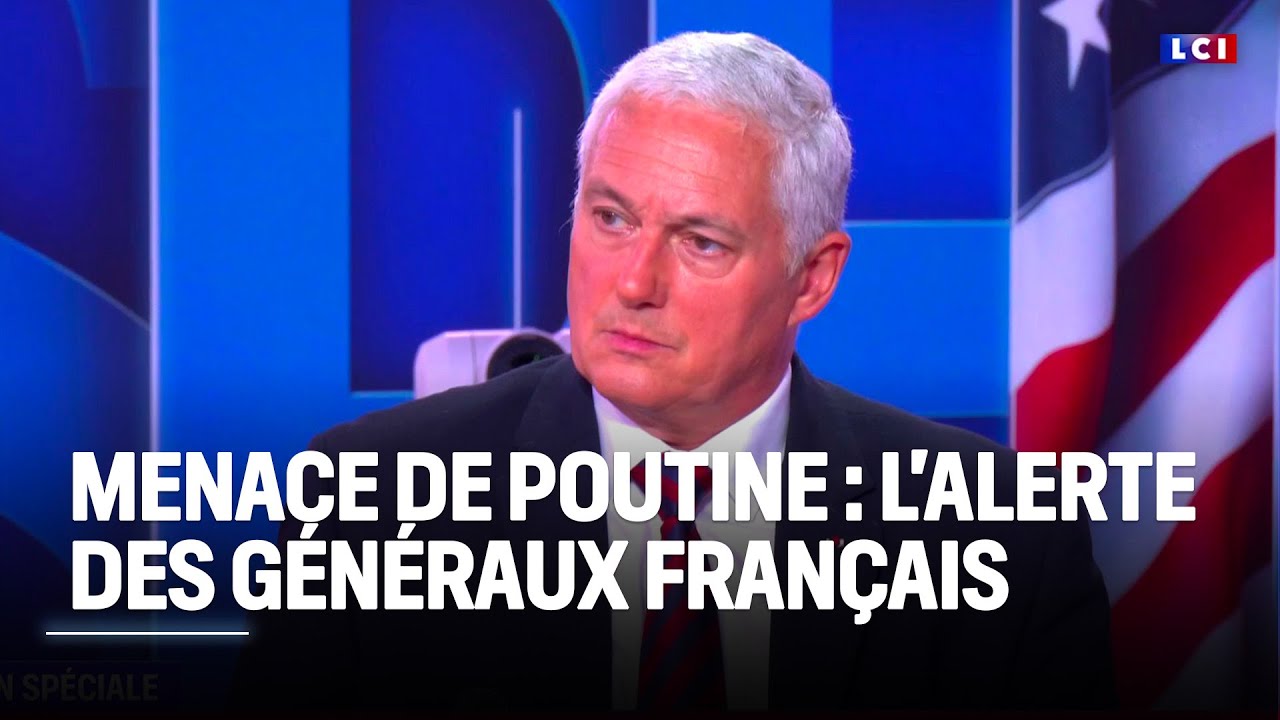 Menace de Poutine : l'alerte des généraux français｜LCI