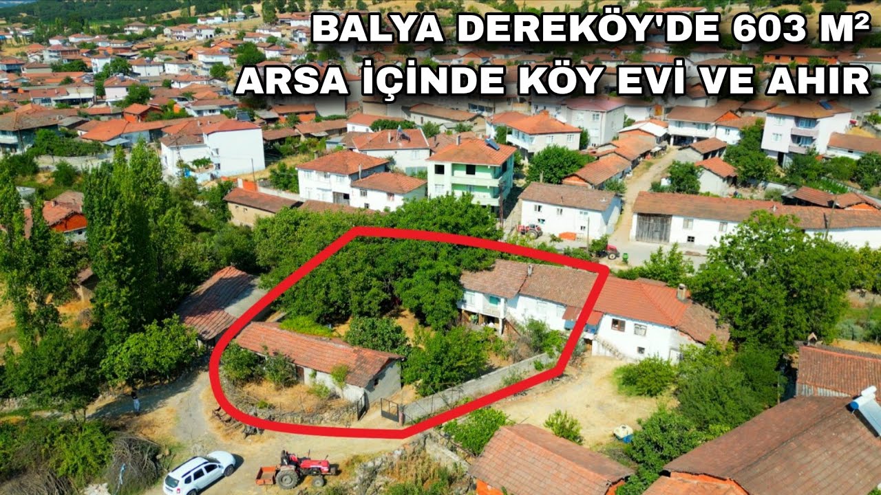 2156- BALYA DEREKÖY'DE 603 M² ARSA İÇİNDE KÖY EVİ VE AHIR