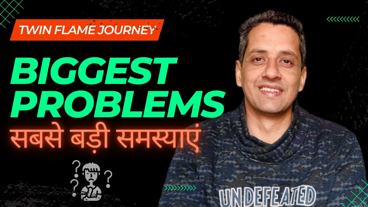 What is the biggest problem in the Twin Flame Journey? | Hindi | TF-355