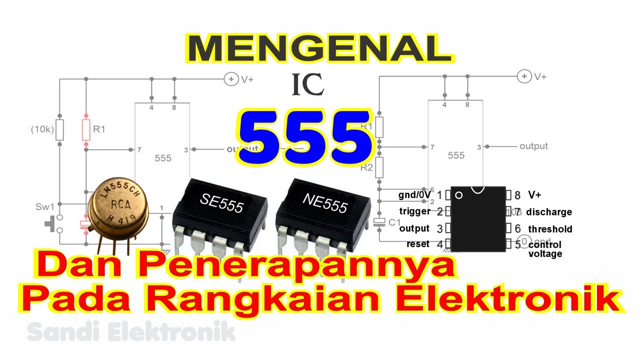 Mengenal IC 555 Dan Penerapannya Pada Rangkaian Elektronik