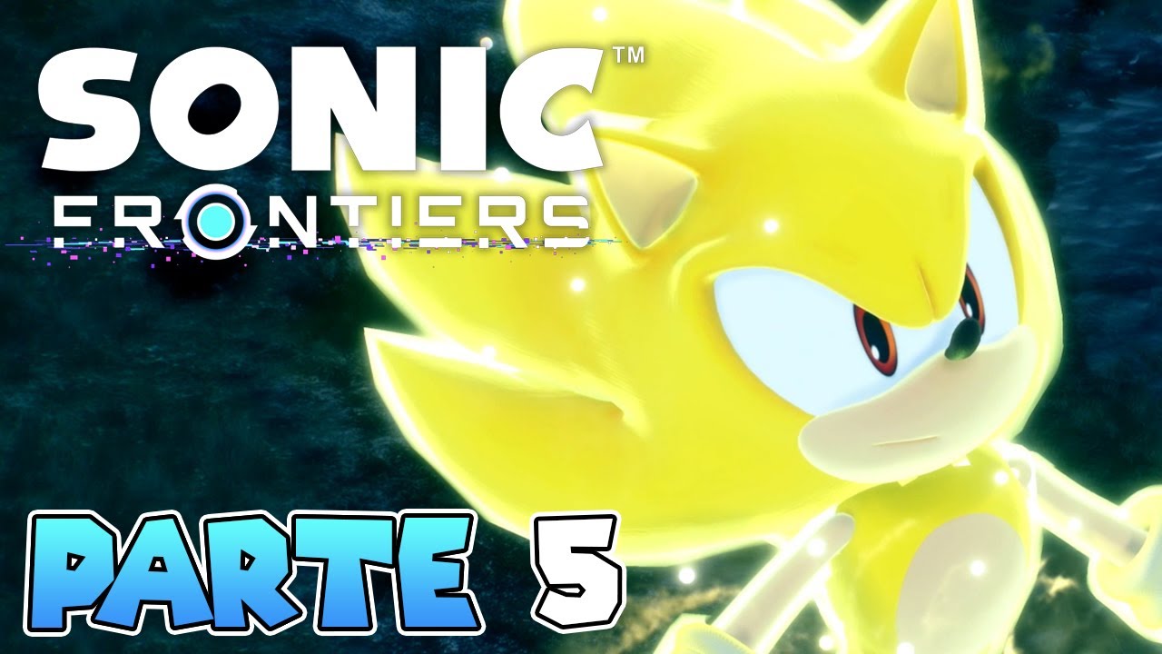 ¡SUPER SONIC! | PARTE #5 | SONIC FRONTIERS