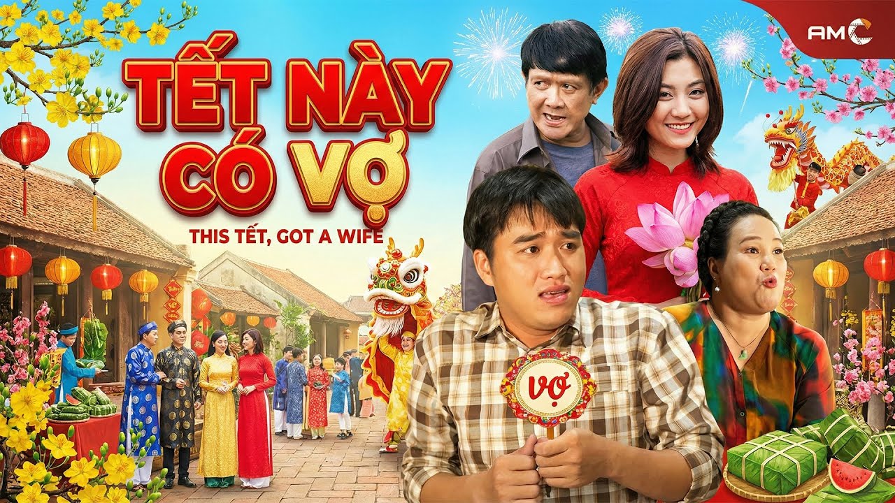 TẾT NÀY CÓ VỢ | Phim Hài Tết Việt Nam 2026 | Phim Hài Tết Mới 2026 | Phim Việt AMC
