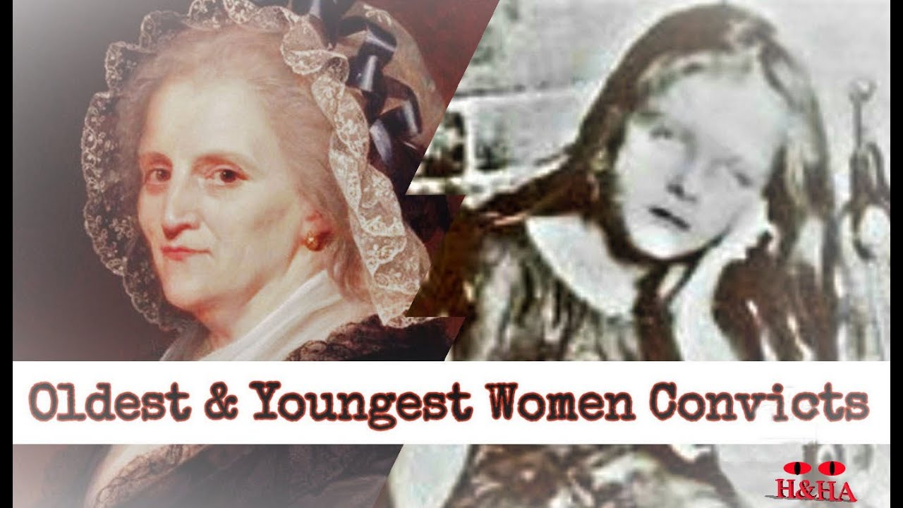 OLDEST & YOUNGEST FEMALE CONVICTS TO AUSTRALIA IN THE FIRST FLEET TALES