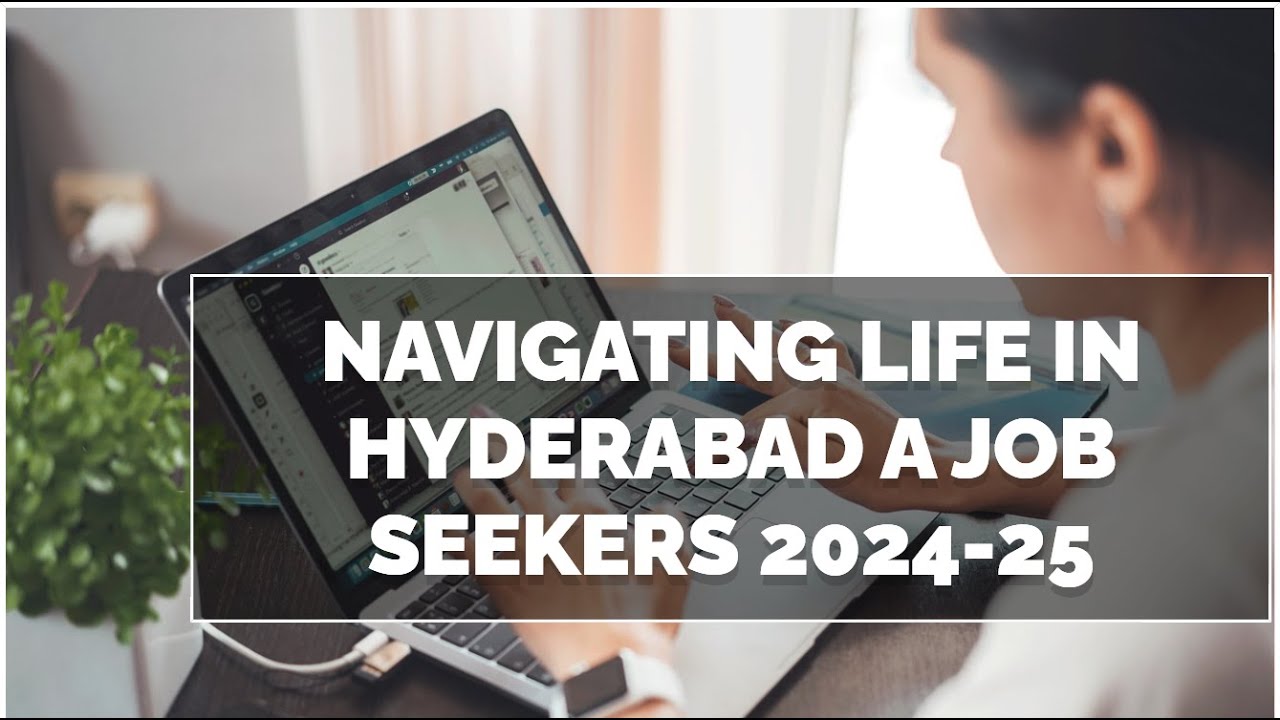 Navigating Life in Hyderabad  A Job Seekers 2024 05 31