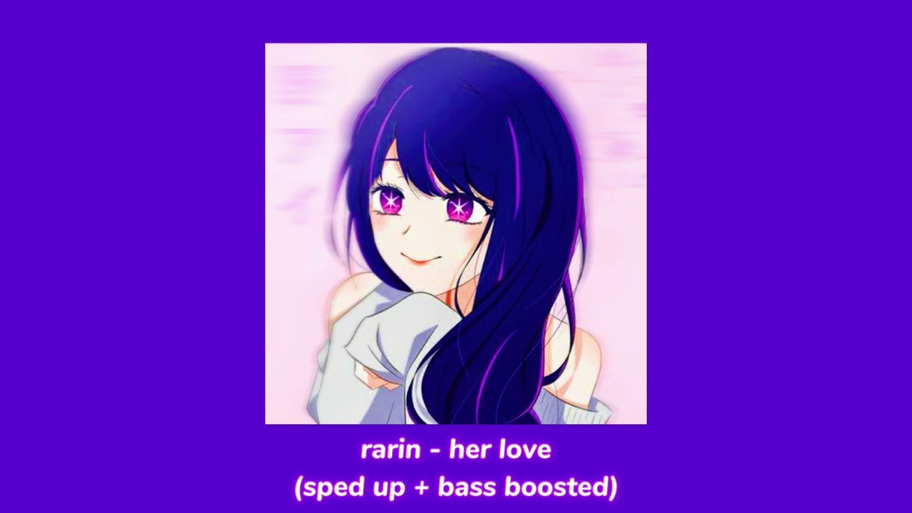 rarin - her love (sped up + bass boosted) 💜