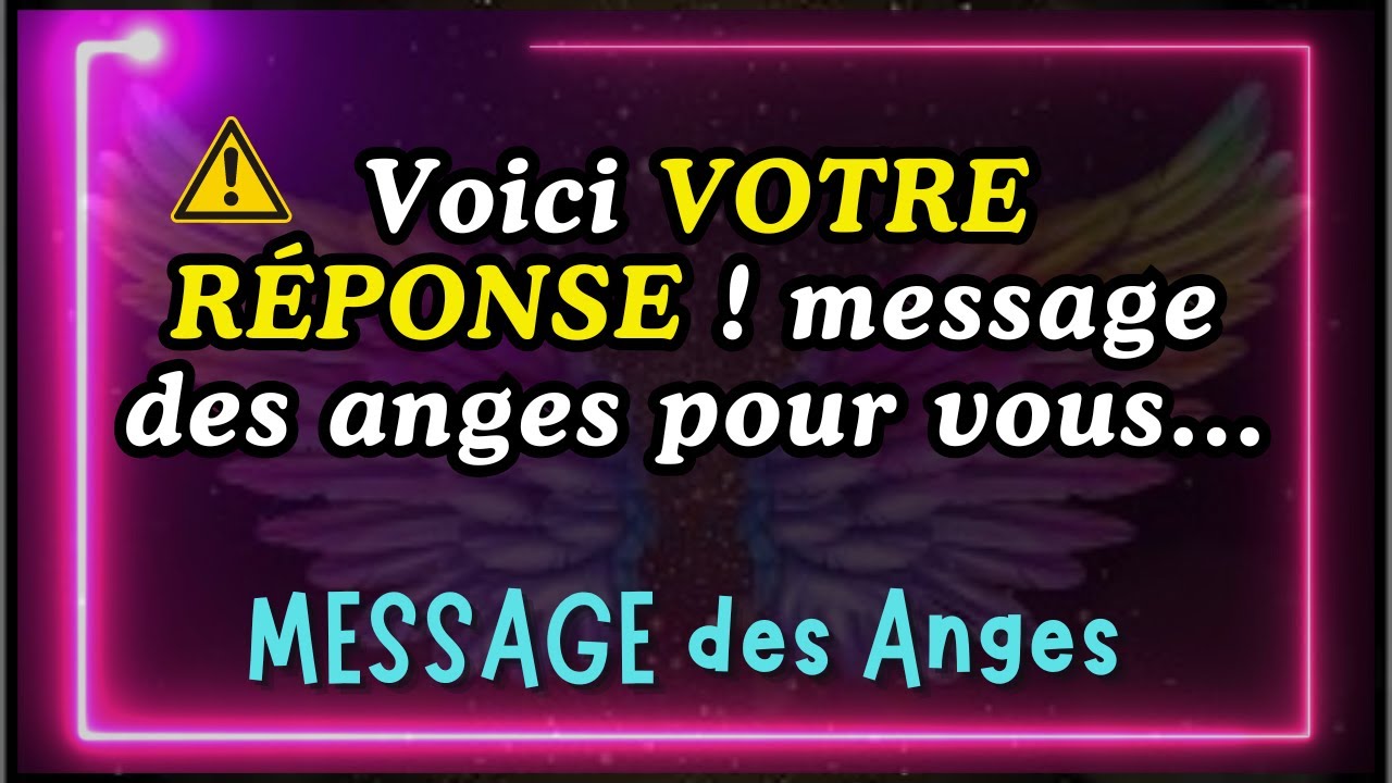 Voici VOTRE RÉPONSE ! message des anges pour vous...