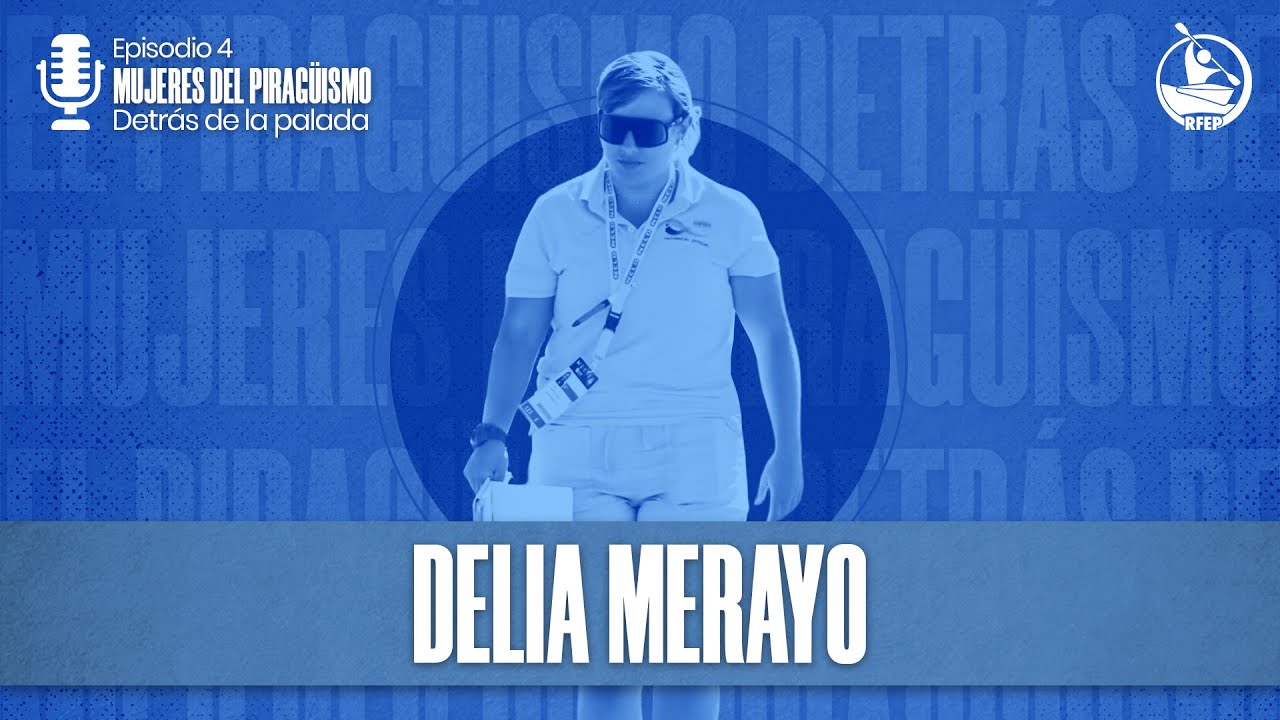 🎙️RFEP PODCAST | 1X04 | Detrás de la palada: Delia Merayo