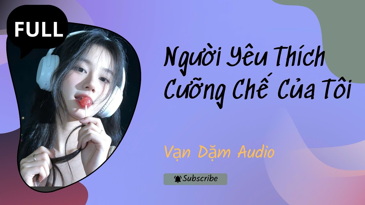 (FULL AUDIO): Người Yêu Thích Cưỡng Chế Của Tôi | VẠN DẶM AUDIO