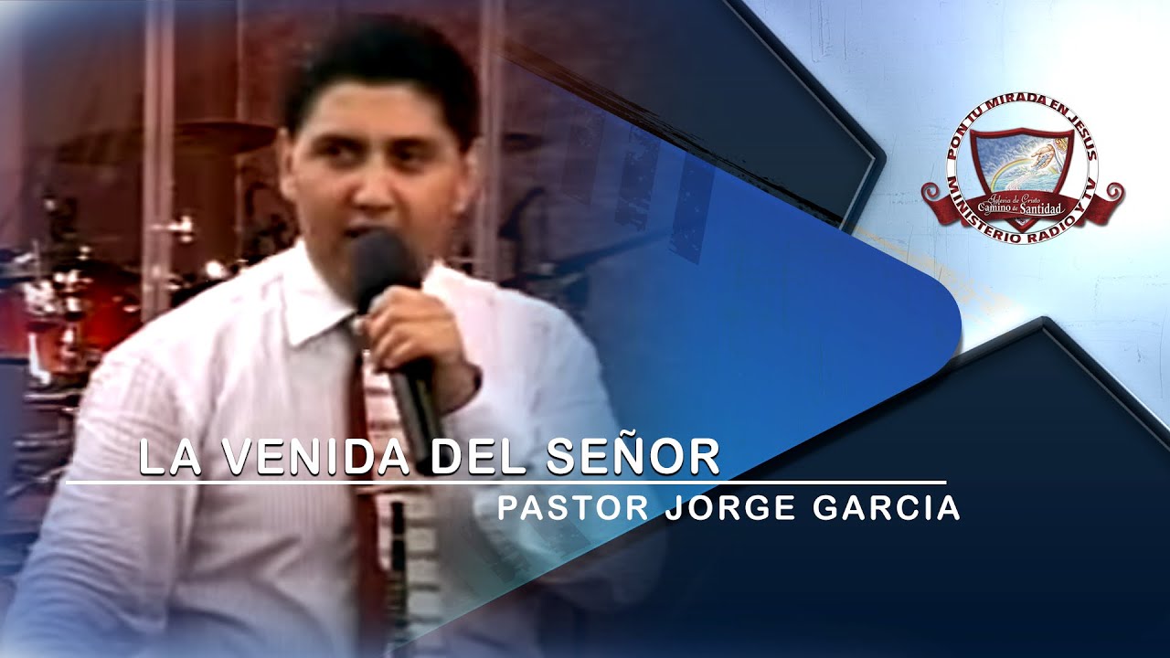 LA VENIDA DEL SEÑOR  |   Pastor Jorge Garcia