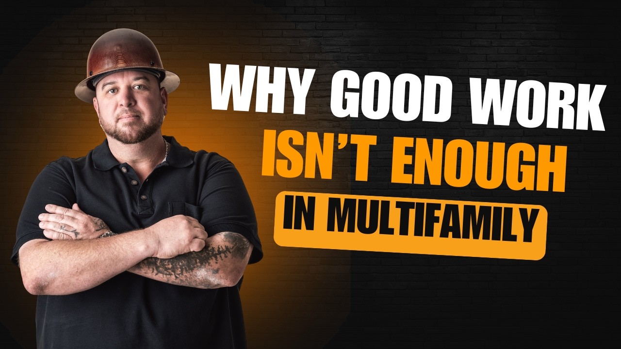 Why Good Work Isn’t Enough in Multifamily