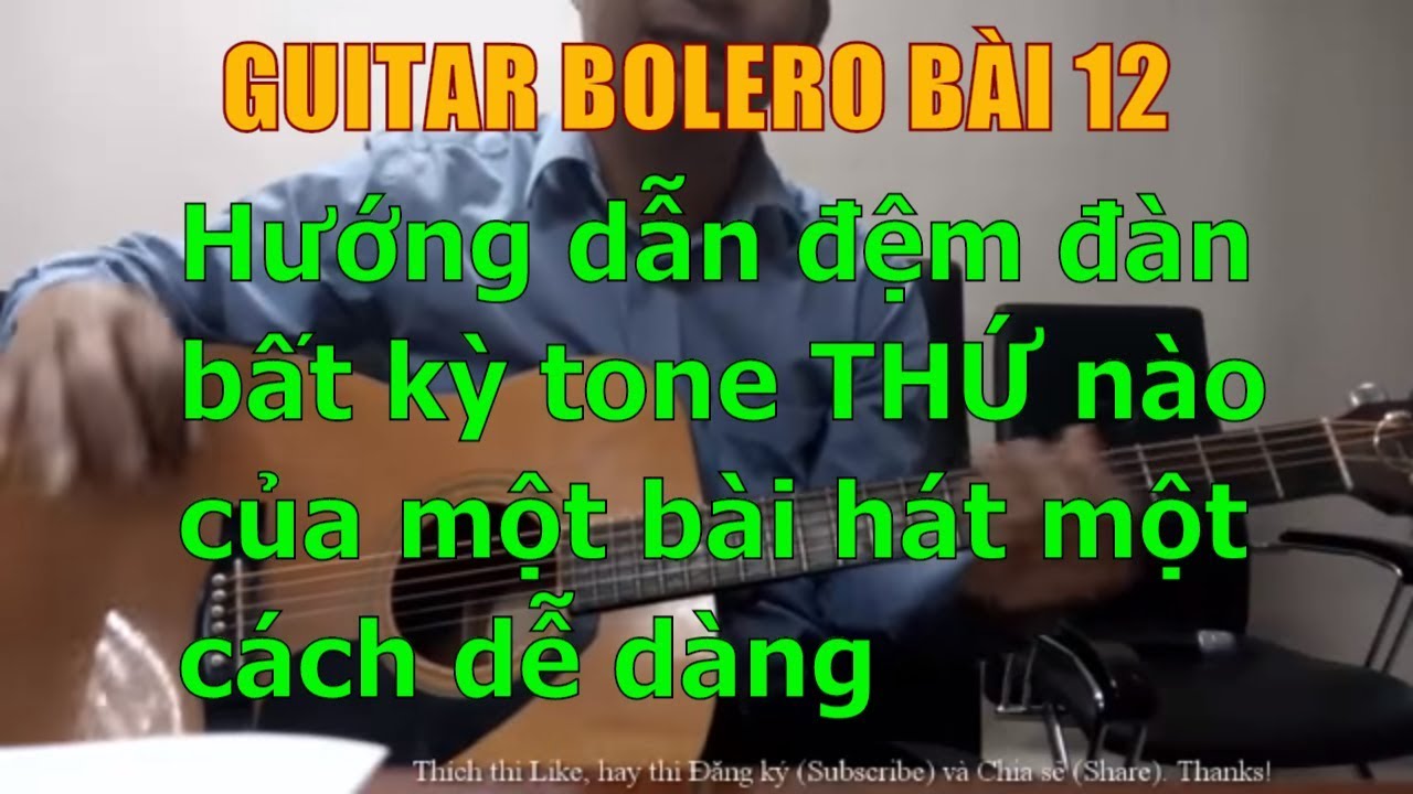 GUITAR BOLERO BÀI 12: Hướng dẫn đệm đàn bất kỳ tone THỨ nào của một bài hát một cách dễ dàng