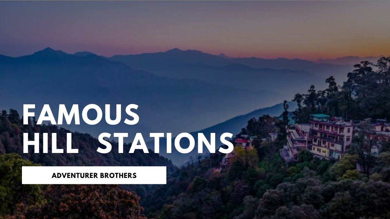 10 Most Beautiful Hill Stations of India | Adventurer Brothers