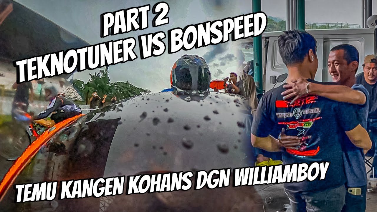 PART 2 TEKNOTUNER VS BONSPEED || UJAN”TETEP LEPAS !!!