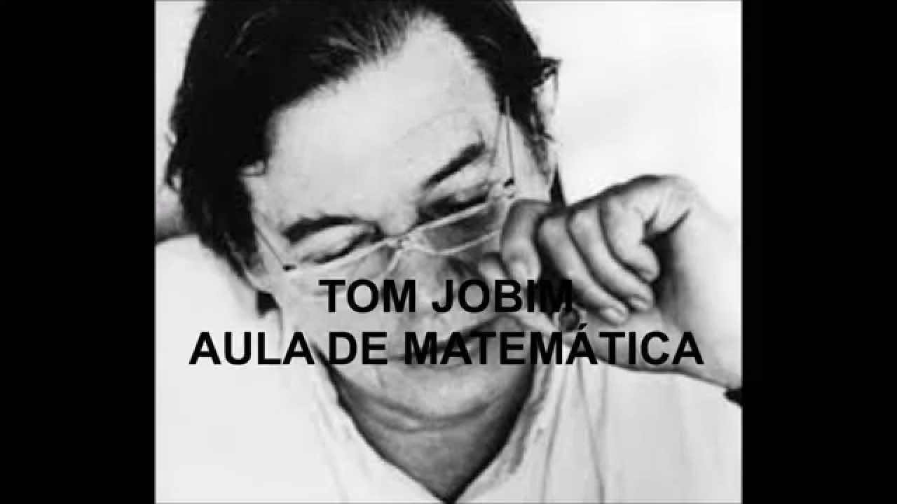 tom jobim - aula de matem&aacute;tica
