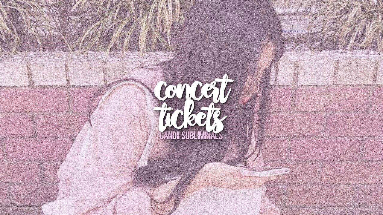 ━ ❝ concert tickets ❞ __ᵁᴺᶠᴼᴿᶜᴱᴰ ♡ ʕ&bull;ﻌ&bull;ʔ || ᴄᴀɴᴅɪɪ sᴜʙʟɪᴍɪɴᴀʟs