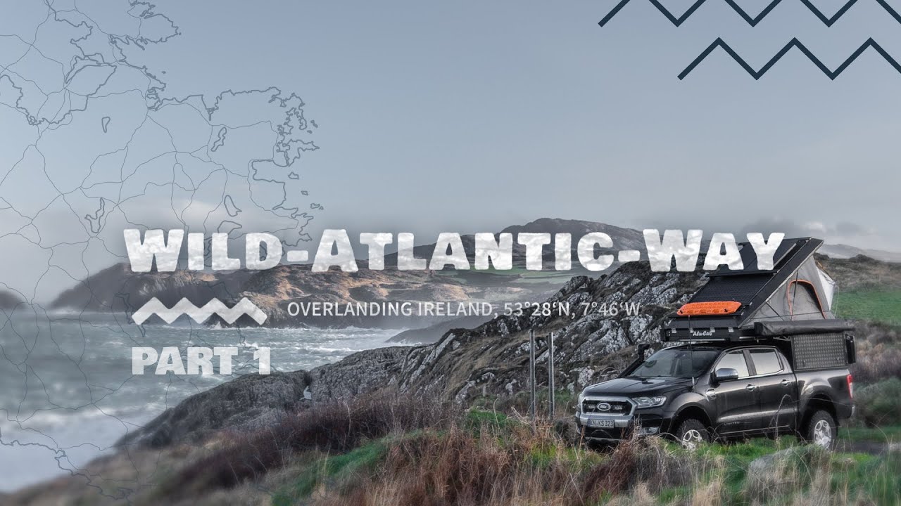 OVERLANDING 4x4 IRELAND 🇮🇪 | „The Wild-Atlantic-Way“ - mit Dachzelt an den Klippen im Sturm [Ep1]