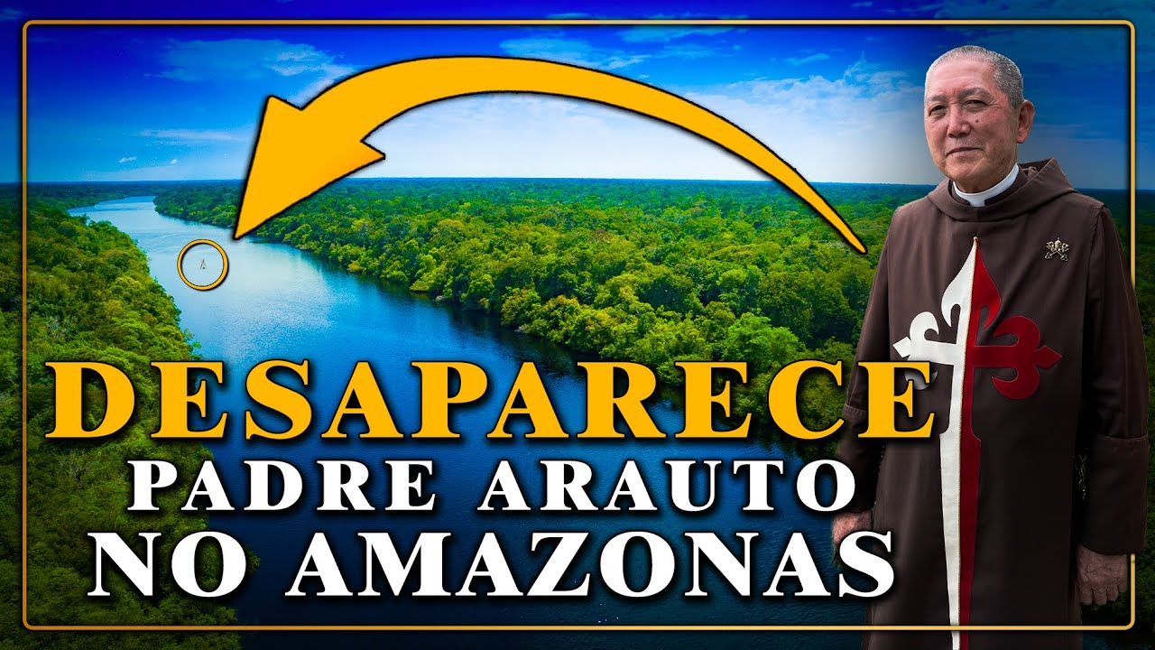 PADRE Arauto DESAPARECE no Rio AMAZONAS