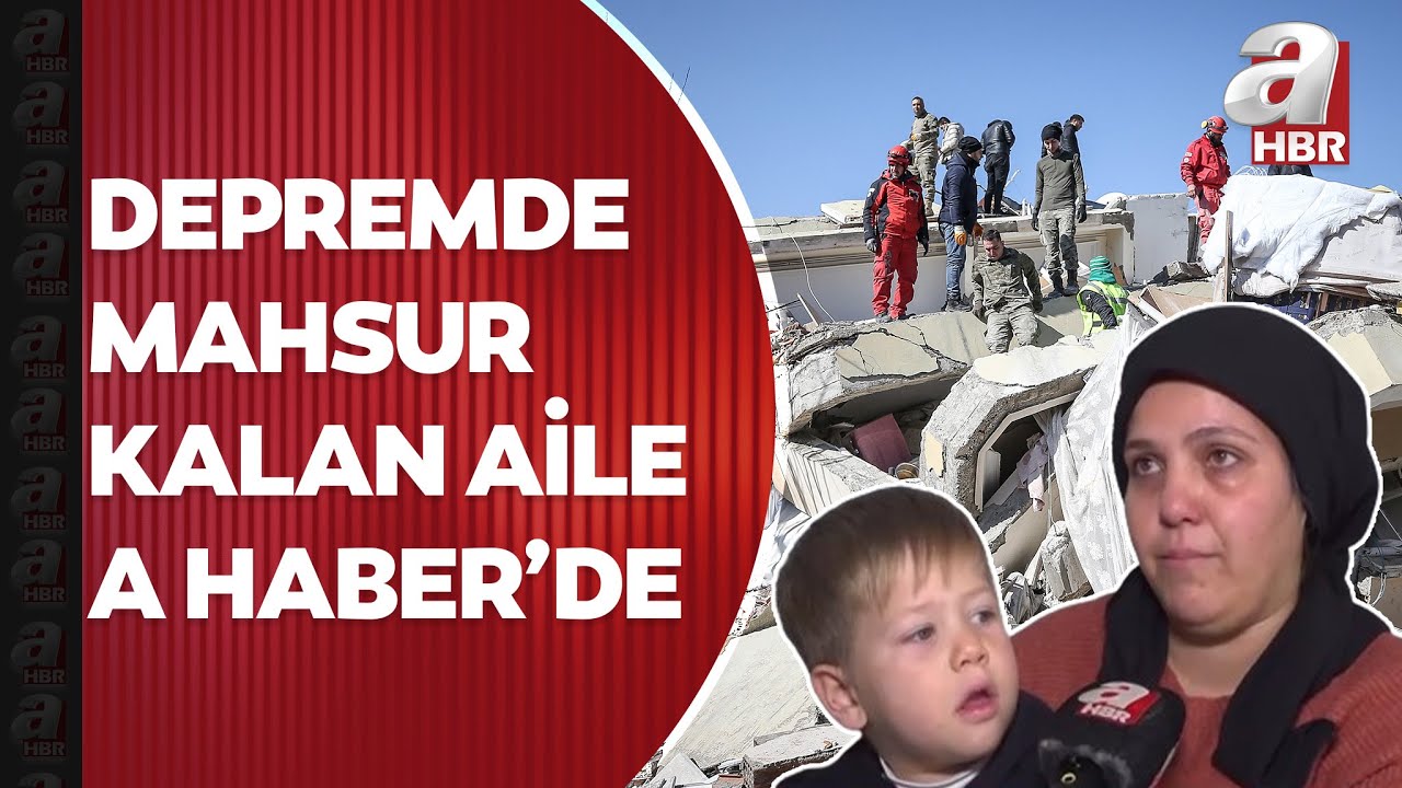 Depremde mahsur kalan aile A Haber'de! 3 yaşındaki oğlunu 5. kattan iple indirdi | A Haber