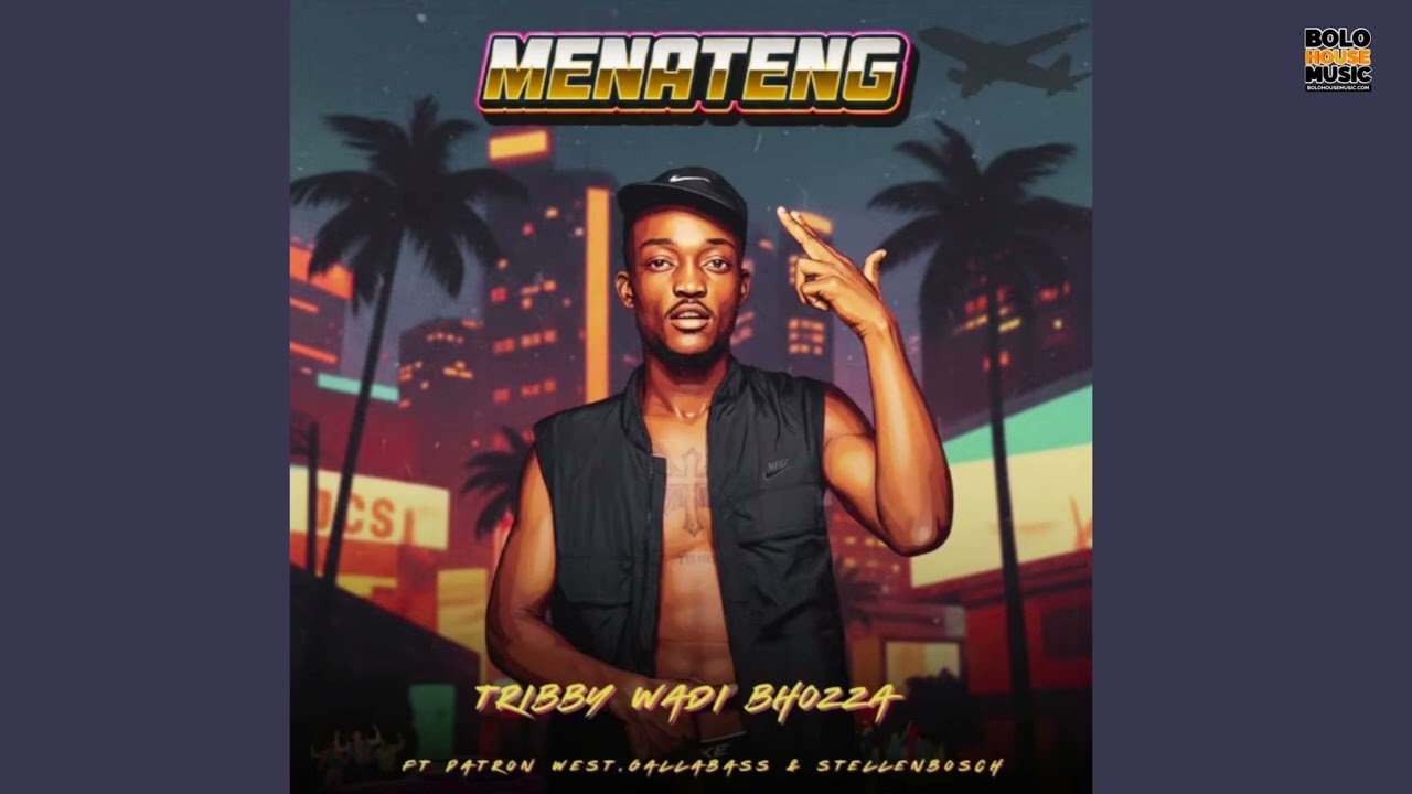Tribby Wadi Bhozza - Menateng [Feat. Patron West, Gallarbass & Stellenbosch]