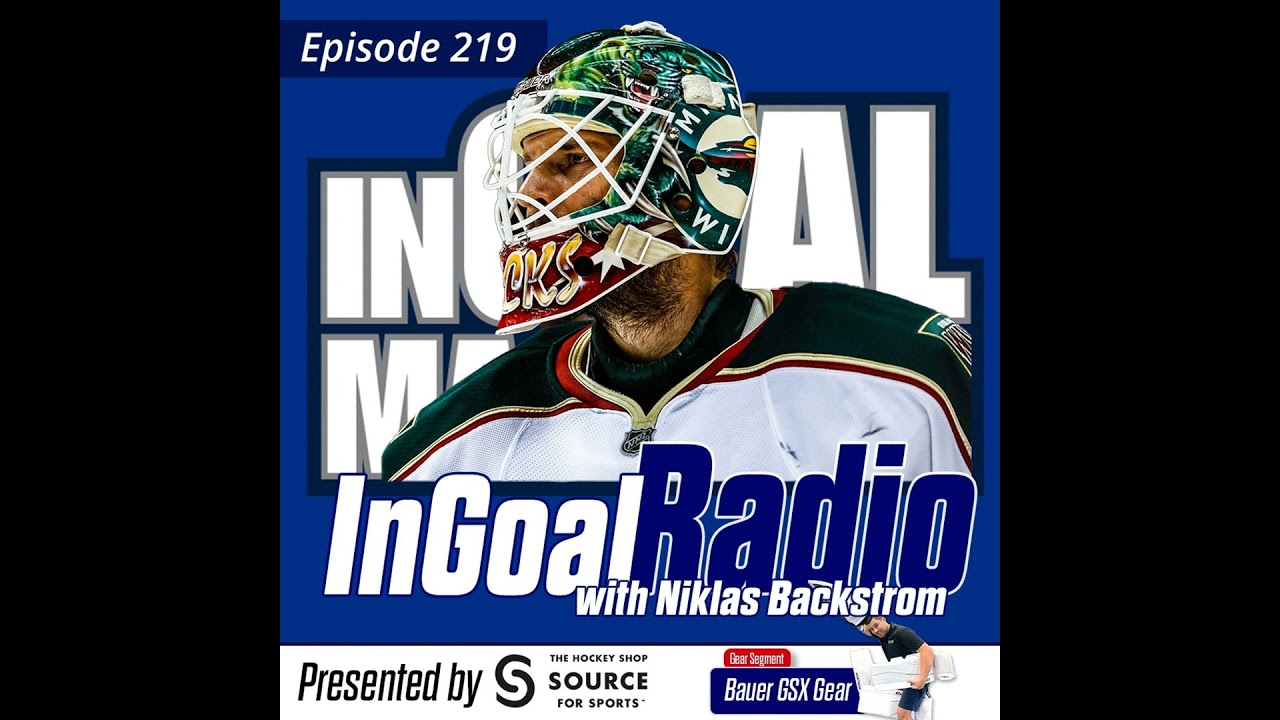 InGoal Radio Goalie Podcast Ep 219: Niklas Backstrom and Bauer's GSX line