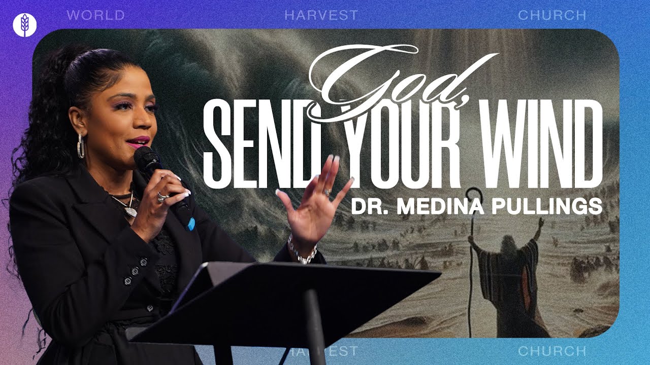 God, Send Your Wind - Dr. Medina Pullings