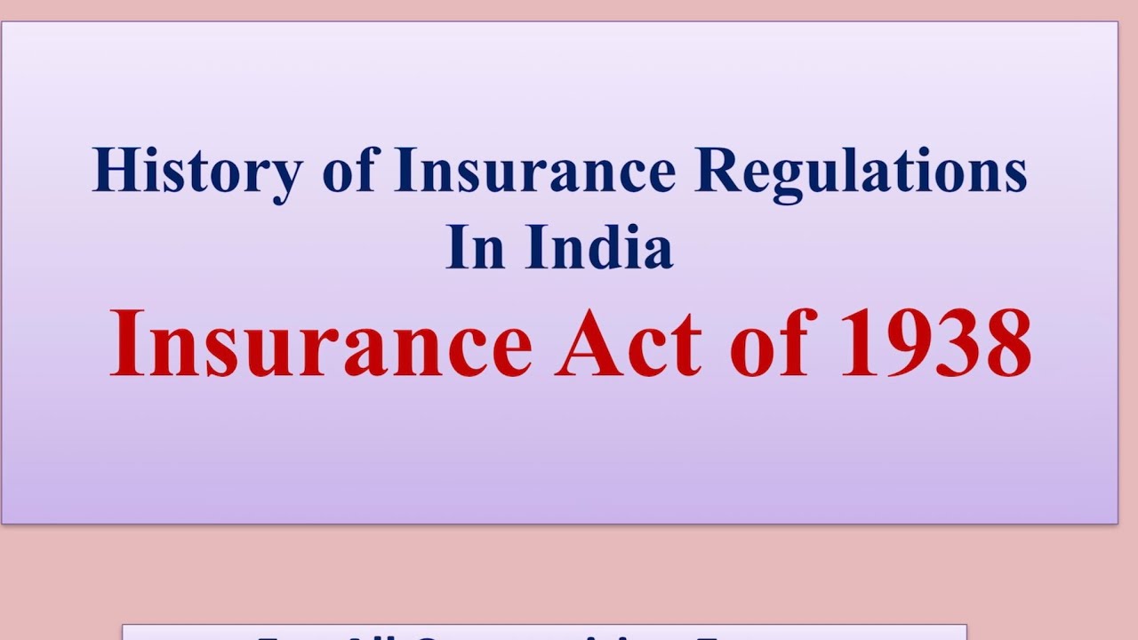 Insurance Regulations in India, Insurance Act 1938.